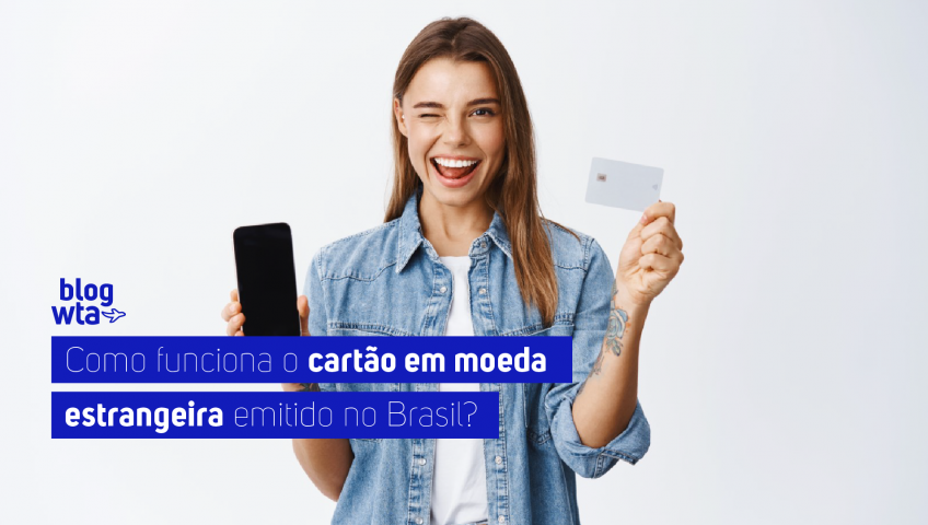 Como funciona o cartão em moeda estrangeira emitido no Brasil?
